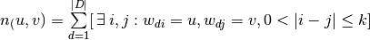 n_(u, v) = \sum\limits_{d = 1}^{|D|} [\, \exists \, i, j : w_{di} = u, w_{dj} = v, 0 < |i - j| \leq k]