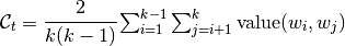 \mathcal{C}_t = \cfrac{2}{k(k - 1)} \sum_{i = 1}^{k - 1} \sum_{j = i + 1}^{k} \mathrm{value}(w_i, w_j)
